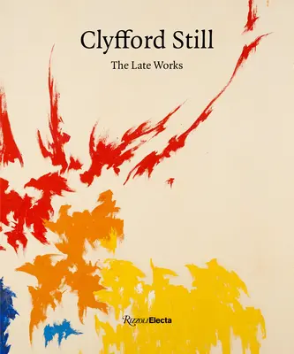 Clyfford Still: Późne prace - Clyfford Still: The Late Works