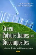 Zielone poliuretany i biokompozyty - projektowanie i charakterystyka molekularna - Green Polyurethanes & Biocomposites - Molecular Design & Characterization