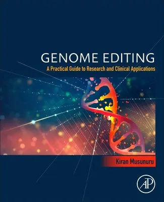 Edycja genomu - praktyczny przewodnik po badaniach i zastosowaniach klinicznych - Genome Editing - A Practical Guide to Research and Clinical Applications