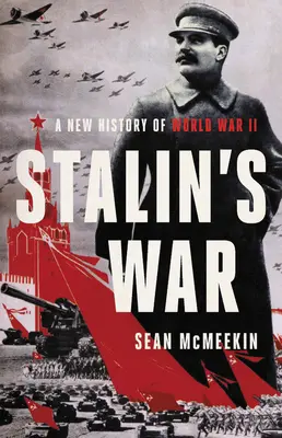 Wojna Stalina: nowa historia II wojny światowej - Stalin's War: A New History of World War II