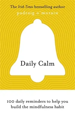 Codzienny spokój: 100 codziennych przypomnień, które pomogą ci zbudować nawyk uważności - Daily Calm: 100 Daily Reminders to Help You Build the Mindfulness Habit