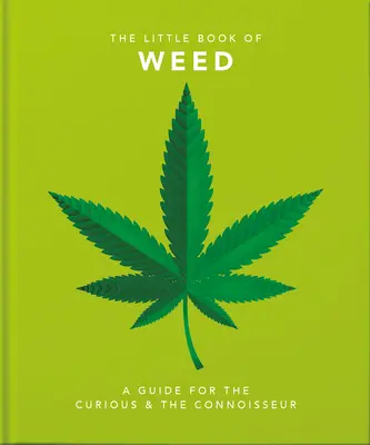 Little Book of Weed: Przewodnik dla ciekawskich i koneserów - Little Book of Weed: A Guide for the Curious and the Connoisseur