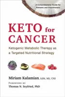 Keto na raka: Ketogeniczna terapia metaboliczna jako ukierunkowana strategia żywieniowa - Keto for Cancer: Ketogenic Metabolic Therapy as a Targeted Nutritional Strategy