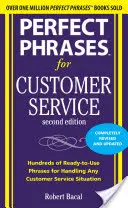 Perfect Phrases for Customer Service: Setki gotowych do użycia zwrotów przydatnych w każdej sytuacji związanej z obsługą klienta - Perfect Phrases for Customer Service: Hundreds of Ready-To-Use Phrases for Handling Any Customer Service Situation