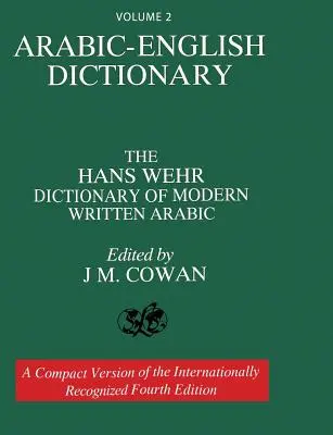 Tom 2: Słownik arabsko-angielski: The Hans Wehr Dictionary of Modern Written Arabic. Wydanie czwarte. - Volume 2: Arabic-English Dictionary: The Hans Wehr Dictionary of Modern Written Arabic. Fourth Edition.