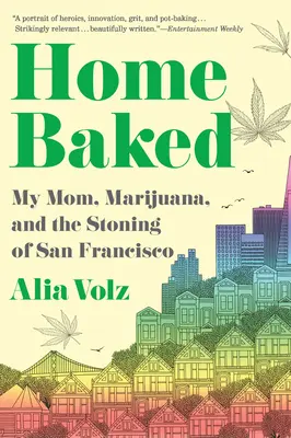 Domowe wypieki: Moja mama, marihuana i ukamienowanie San Francisco - Home Baked: My Mom, Marijuana, and the Stoning of San Francisco