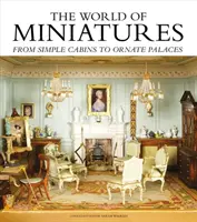 Świat miniatur: Od prostych domków po ozdobne pałace - The World of Miniatures: From Simple Cabins to Ornate Palaces