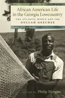 Życie Afroamerykanów w Georgia Lowcountry: Świat atlantycki i Gullah Geechee - African American Life in the Georgia Lowcountry: The Atlantic World and the Gullah Geechee