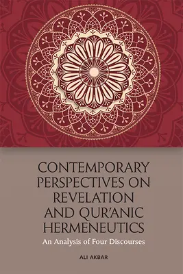 Współczesne perspektywy hermeneutyki objawienia i Koranu: Analiza czterech dyskursów - Contemporary Perspectives on Revelation and Qur'ānic Hermeneutics: An Analysis of Four Discourses