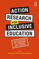 Badania w działaniu na rzecz edukacji włączającej: Uczestnictwo i demokracja w nauczaniu i uczeniu się - Action Research for Inclusive Education: Participation and Democracy in Teaching and Learning