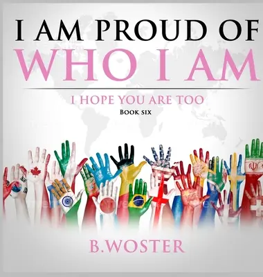 Jestem dumny z tego, kim jestem: mam nadzieję, że ty też (Księga szósta) - I Am Proud of Who I Am: I hope you are too (Book Six)