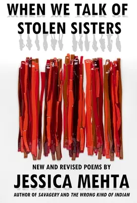 Kiedy mówimy o skradzionych siostrach: Nowe i poprawione wiersze - When We Talk of Stolen Sisters: New and Revised Poems