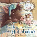 Świnia, ryjówka i hulanka - The Hog, the Shrew and the Hullabaloo