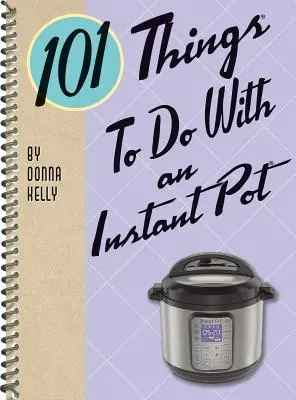 101 rzeczy do zrobienia z Instant Pot - 101 Things to Do with an Instant Pot