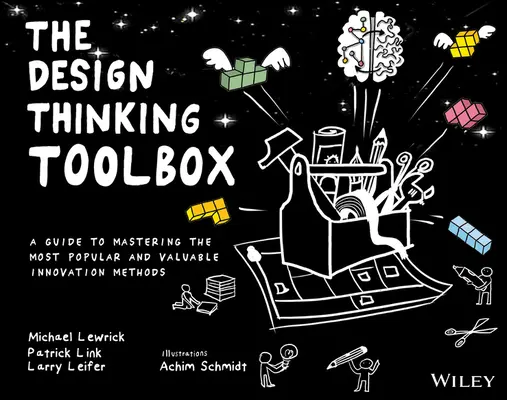 The Design Thinking Toolbox: Przewodnik po opanowaniu najpopularniejszych i najbardziej wartościowych metod innowacji - The Design Thinking Toolbox: A Guide to Mastering the Most Popular and Valuable Innovation Methods