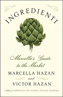 Ingredienti: Przewodnik Marcelli po rynku - Ingredienti: Marcella's Guide to the Market