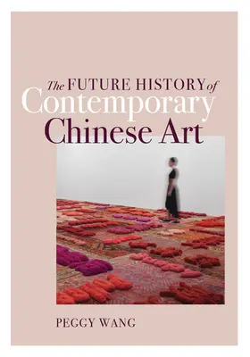 Przyszła historia współczesnej sztuki chińskiej - The Future History of Contemporary Chinese Art