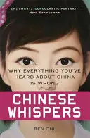 Chińskie szepty: Dlaczego wszystko, co słyszałeś o Chinach, jest błędne - Chinese Whispers: Why Everything You've Heard about China Is Wrong