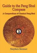 Przewodnik po kompasie Feng Shui - Kompendium klasycznego Feng Shui - Guide to the Feng Shui Compass - A Compendium of Classical Feng Shui