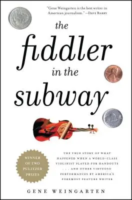 Skrzypek w metrze: The True Story of What Happened When a World-Class Violinist Played for Handouts... and Other Virtuoso Performances autorstwa - The Fiddler in the Subway: The True Story of What Happened When a World-Class Violinist Played for Handouts... and Other Virtuoso Performances by