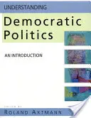 Zrozumieć demokratyczną politykę: Wprowadzenie - Understanding Democratic Politics: An Introduction