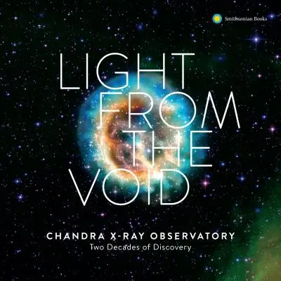 Światło z pustki: Dwadzieścia lat odkryć dzięki obserwatorium rentgenowskiemu Nasa Chandra - Light from the Void: Twenty Years of Discovery with Nasa's Chandra X-Ray Observatory