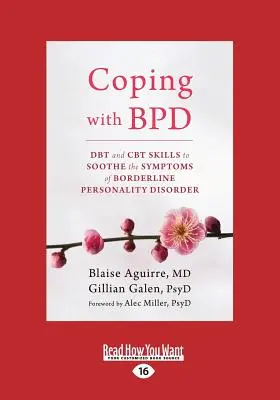 Coping with BPD: DBT and CBT Skills to Soothe the Symptoms of Borderline Personality Disorder (Large Print 16pt)