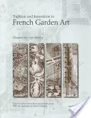 Tradycja i innowacja we francuskiej sztuce ogrodowej: Rozdziały nowej historii - Tradition and Innovation in French Garden Art: Chapters of a New History