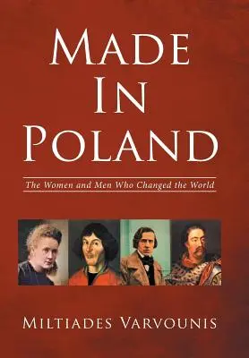 Made in Poland: Kobiety i mężczyźni, którzy zmienili świat - Made in Poland: The Women and Men Who Changed the World