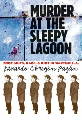 Morderstwo w Sennej Lagunie: Zoot Suits, Race, and Riot in Wartime L.A. - Murder at the Sleepy Lagoon: Zoot Suits, Race, and Riot in Wartime L.A.