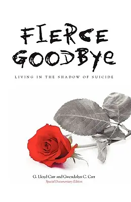Zaciekłe pożegnanie: Życie w cieniu samobójstwa - Fierce Goodbye: Living in the Shadow of Suicide