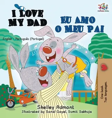 I Love My Dad Eu Amo o Meu Pai: Dwujęzyczna książka angielsko portugalsko portugalska - I Love My Dad Eu Amo o Meu Pai: English Portuguese - Portugal Bilingual Book