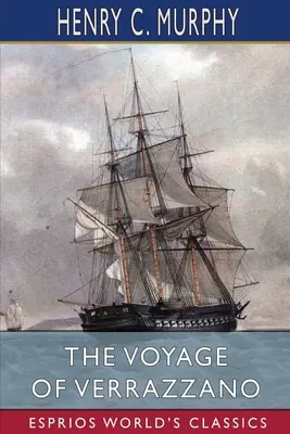 Podróż Verrazzano (Esprios Classics) - The Voyage of Verrazzano (Esprios Classics)
