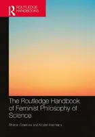 The Routledge Handbook of Feminist Philosophy of Science (Podręcznik feministycznej filozofii nauki) - The Routledge Handbook of Feminist Philosophy of Science