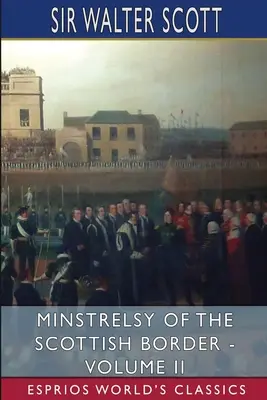 Minstrelsy szkockiego pogranicza - tom II (Esprios Classics) - Minstrelsy of the Scottish Border - Volume II (Esprios Classics)