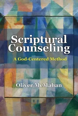 Poradnictwo biblijne: Metoda skoncentrowana na Bogu - Scriptural Counseling: A God-Centered Method