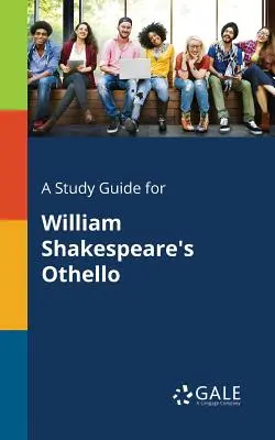 Przewodnik do studiowania Otella Williama Szekspira - A Study Guide for William Shakespeare's Othello
