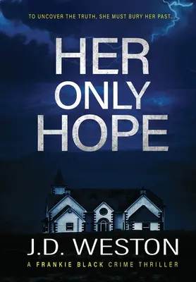 Jej jedyna nadzieja: brytyjski thriller kryminalny - Her Only Hope: A British Crime Thriller Novel