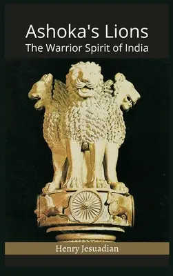 Ashoka's Lions: Wojowniczy duch Indii - Ashoka's Lions: The Warrior Spirit of India