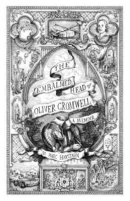 Zabalsamowana głowa Olivera Cromwella: A Memoir: The Complete History of the Head of the Ruler of the Commonwealth of England, Scotland and Ireland Wit - The Embalmed Head of Oliver Cromwell: A Memoir: The Complete History of the Head of the Ruler of the Commonwealth of England, Scotland and Ireland Wit