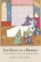 Śmierć proroka: Koniec życia Mahometa i początki islamu - The Death of a Prophet: The End of Muhammad's Life and the Beginnings of Islam