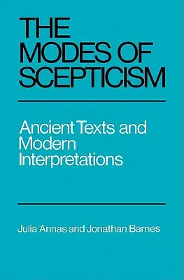 Tryby sceptycyzmu: Starożytne teksty i współczesne interpretacje - The Modes of Scepticism: Ancient Texts and Modern Interpretations