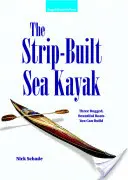 The Strip-Built Sea Kayak: Trzy wytrzymałe, piękne łodzie, które możesz zbudować - The Strip-Built Sea Kayak: Three Rugged, Beautiful Boats You Can Build