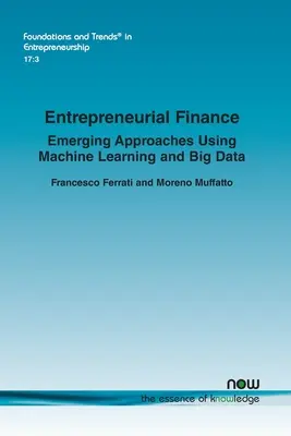 Finanse przedsiębiorczości: Nowe podejścia wykorzystujące uczenie maszynowe i duże zbiory danych - Entrepreneurial Finance: Emerging Approaches Using Machine Learning and Big Data