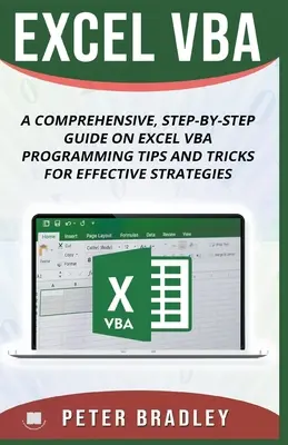 Excel VBA - Kompleksowy przewodnik krok po kroku po wskazówkach i sztuczkach programistycznych Excel VBA dla skutecznych strategii - Excel VBA - A Step-by-Step Comprehensive Guide on Excel VBA Programming Tips and Tricks for Effective Strategies