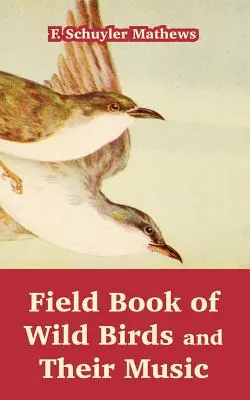 Księga polna dzikich ptaków i ich muzyki - Field Book of Wild Birds and Their Music