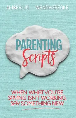 Skrypty rodzicielskie: Kiedy to, co mówisz, nie działa, powiedz coś nowego - Parenting Scripts: When What You're Saying Isn't Working, Say Something New