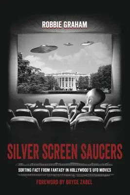 Spodki srebrnego ekranu: Oddzielanie faktów od fantazji w hollywoodzkich filmach o UFO - Silver Screen Saucers: Sorting Fact from Fantasy in Hollywood's UFO Movies