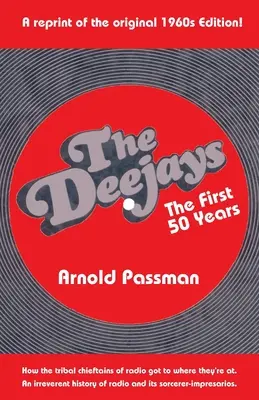 THE DEEJAYS Pierwsze 50 lat: Niepokorna historia radia i jego czarodziejskich impresariów - THE DEEJAYS The First 50 Years: An Irreverent History of Radio and Its Sorcerer-Impresarios