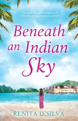 Pod niebem Indian: Rozdzierająca serce powieść historyczna o rodzinnych sekretach, zdradzie i miłości - Beneath an Indian Sky: A heartbreaking historical novel of family secrets, betrayal and love